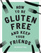 How to be Gluten-Free and Keep Your Friends - SoulBia