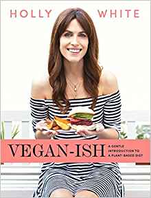 Vegan-ish: A Gentle Introduction to a Plant-Based Diet - SoulBia