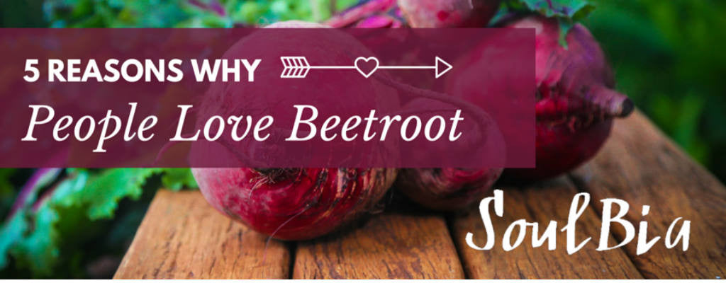 5 Reasons Why People Love Beetroot